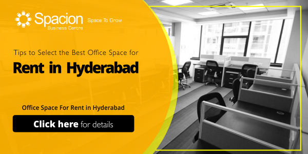 Office Space For Rent in Hyderabad-Tips to Select the Best Office